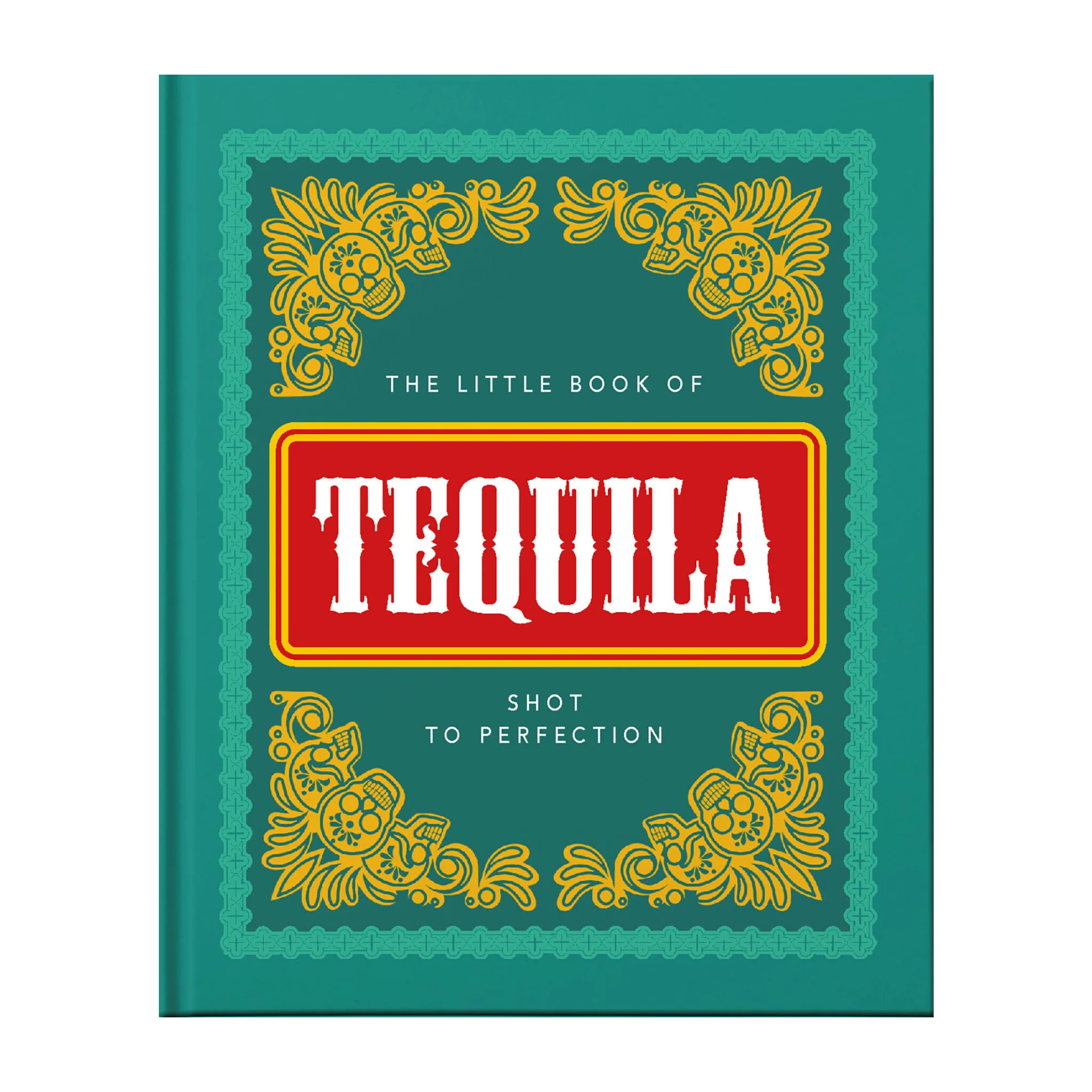 'The Little Book of Tequila: Shot to Perfection' Book